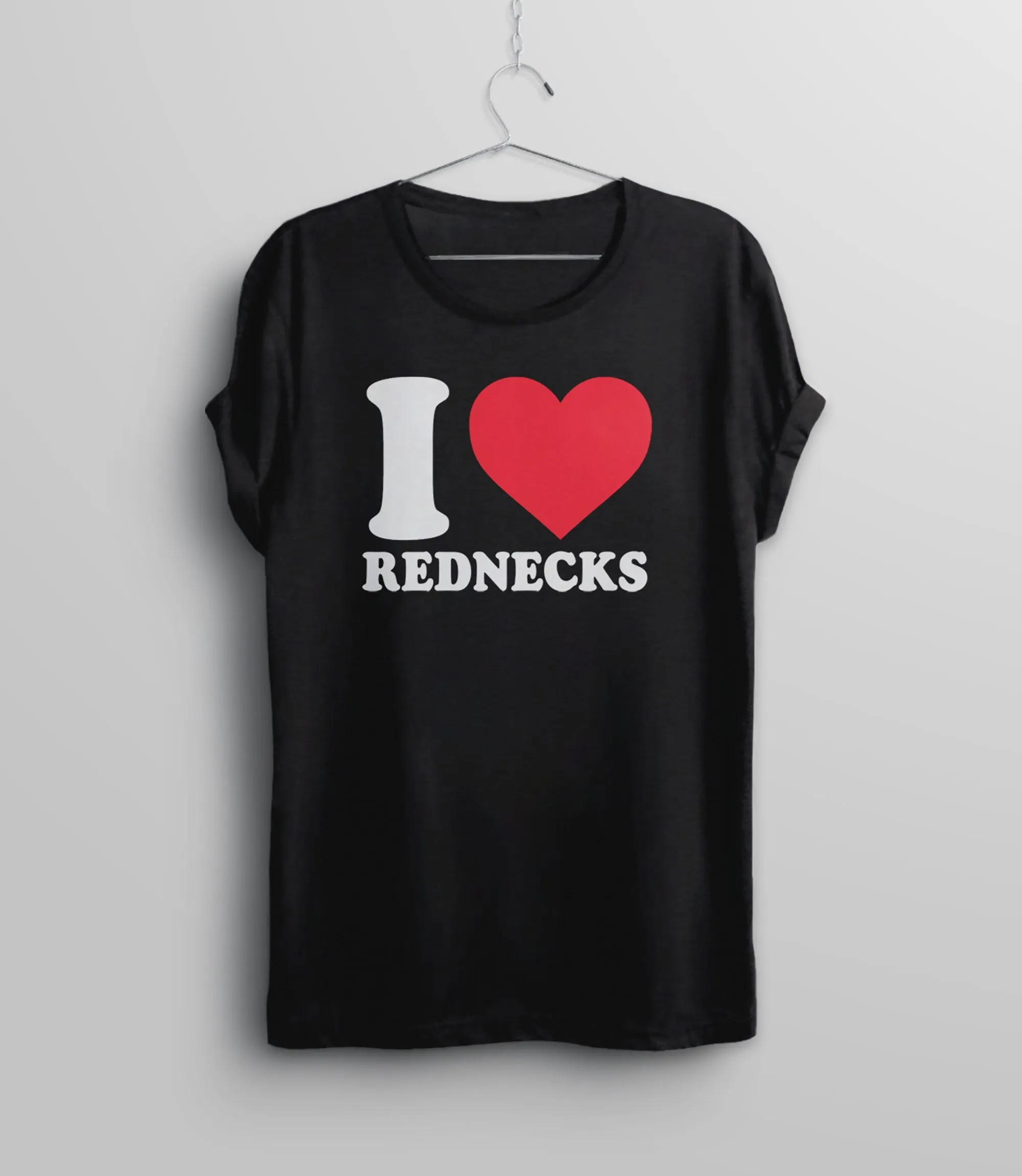 I Love Rednecks T-Shirt