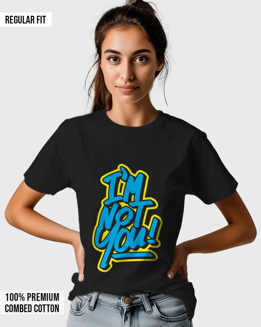 Womens Relaxed Fit TShirt Funky Im Not You