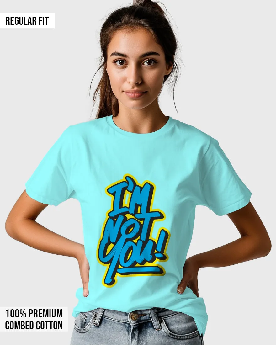 Womens Relaxed Fit TShirt Funky Im Not You