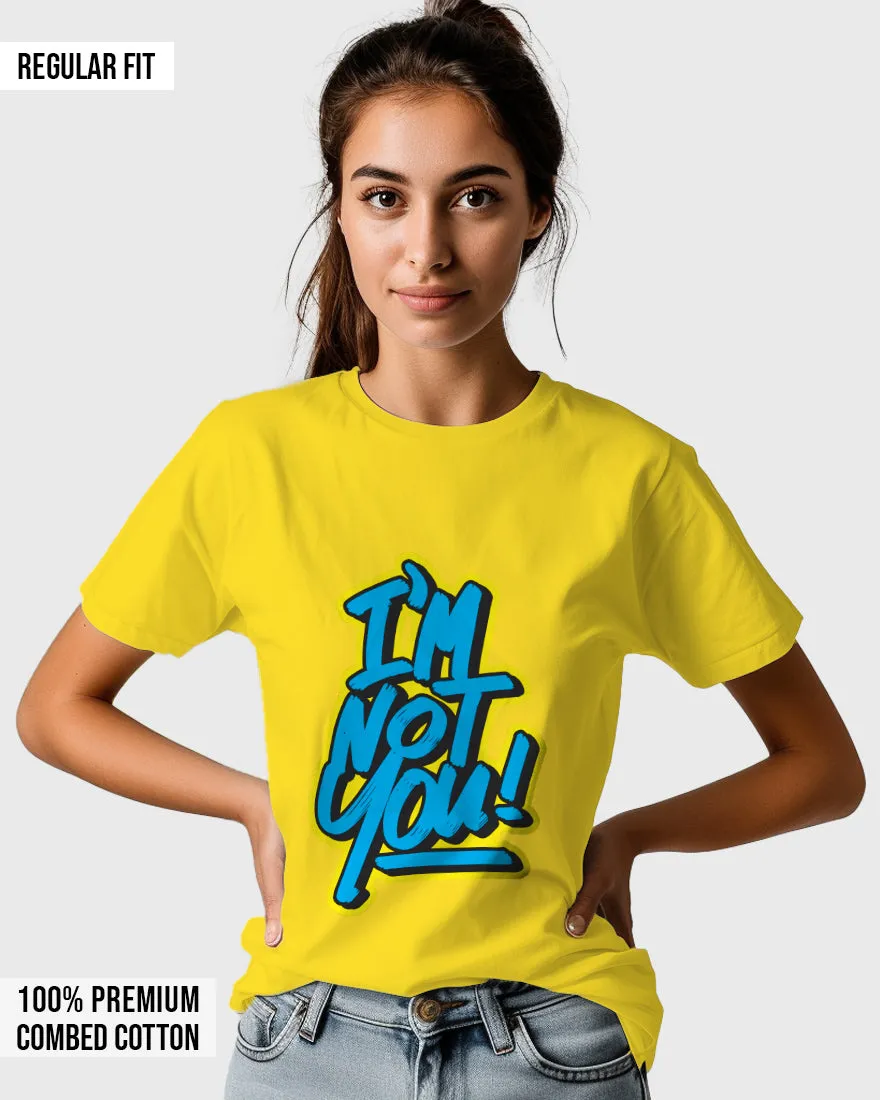 Womens Relaxed Fit TShirt Funky Im Not You