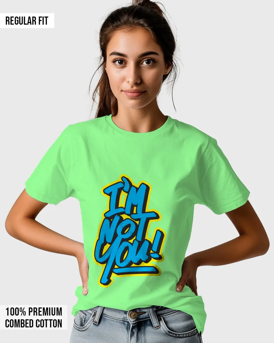 Womens Relaxed Fit TShirt Funky Im Not You